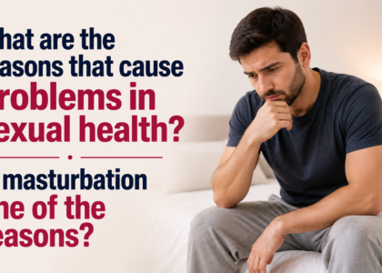 What are the reasons that cause problems in sexual health? Is masturbation one of the reasons?