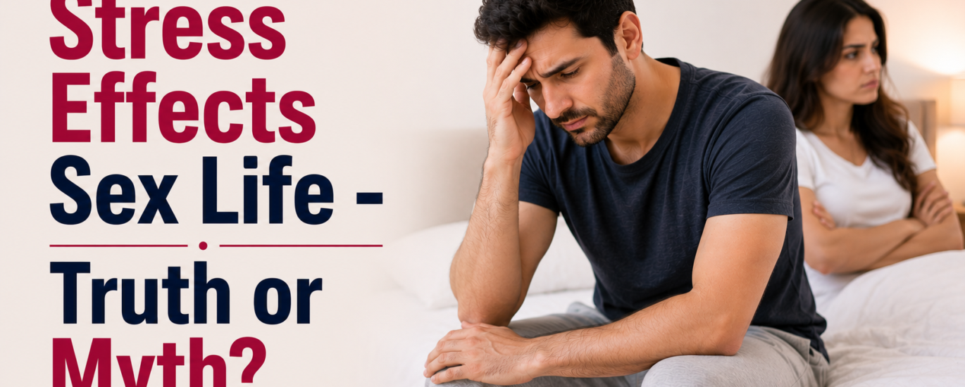 Stress Effects Sex Life - Truth or Myth?