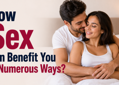 How Sex Can Benefit You in Numerous Ways?