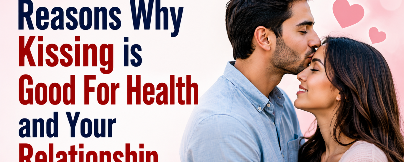 Reasons Why Kissing is Good For Health and Your Relationship