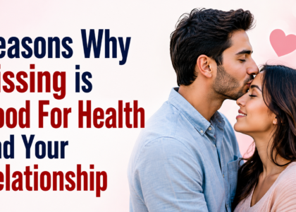 Reasons Why Kissing is Good For Health and Your Relationship