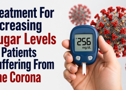 Treatment For Increasing Sugar Levels In Patients Suffering From The Corona